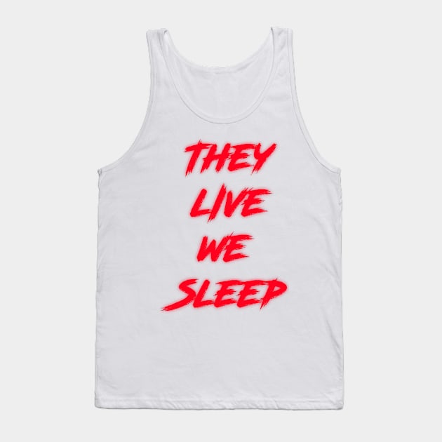 They Live We Sleep (Classic) Tank Top by Angel_P_Ramirez